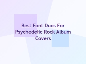 Unveiling the Ultimate Psychedelic Rock Font Duos