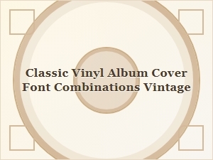 Crafting Vintage Vinyl Album Cover Font Combinations