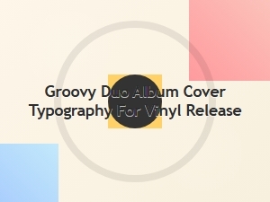 Groovy Duos: Vinyl Album Typography
