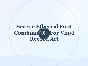 Crafting Serenity with Ethereal Fonts for Vinyl Art